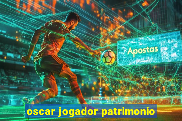 oscar jogador patrimonio